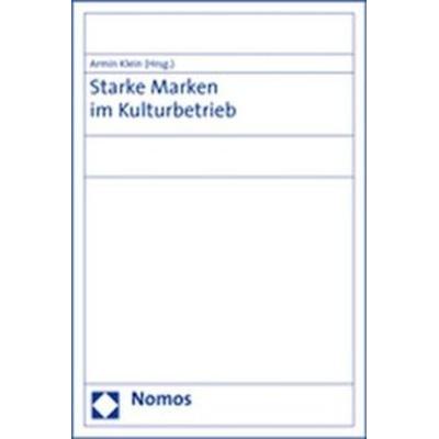 Starke Marken im Kulturbetrieb, Taschenbuch von Armin Klein, Nomos, 978-3-8329-2590-1