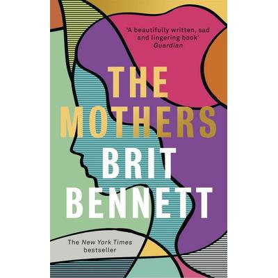 The Mothers, Taschenbuch von Brit Bennett, Little, Brown Book Group