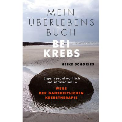 Mein Überlebensbuch bei Krebs, Taschenbuch von Heike Schories, BoD – Books on Demand, 978-3-7583-1297-7