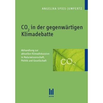 CO2 in der gegenwärtigen Klimadebatte, Taschenbuch von Angelika Spies-Jumpertz, Akademische Verlagsgemeinschaft München, 978-3-86306-698-7
