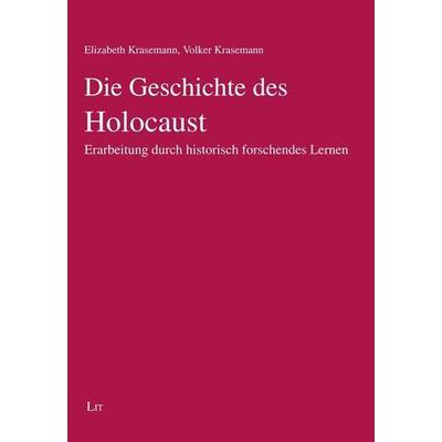 Krasemann, E: Geschichte des Holocaust, Taschenbuch von Elizabeth Krasemann,Volker Krasemann, Lit Verlag, 978-3-643-91381-4