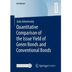 Quantitative Comparison of the Issue Yield of Green Bonds and Conventional Bonds, Fachbücher von Julia Jelemensky