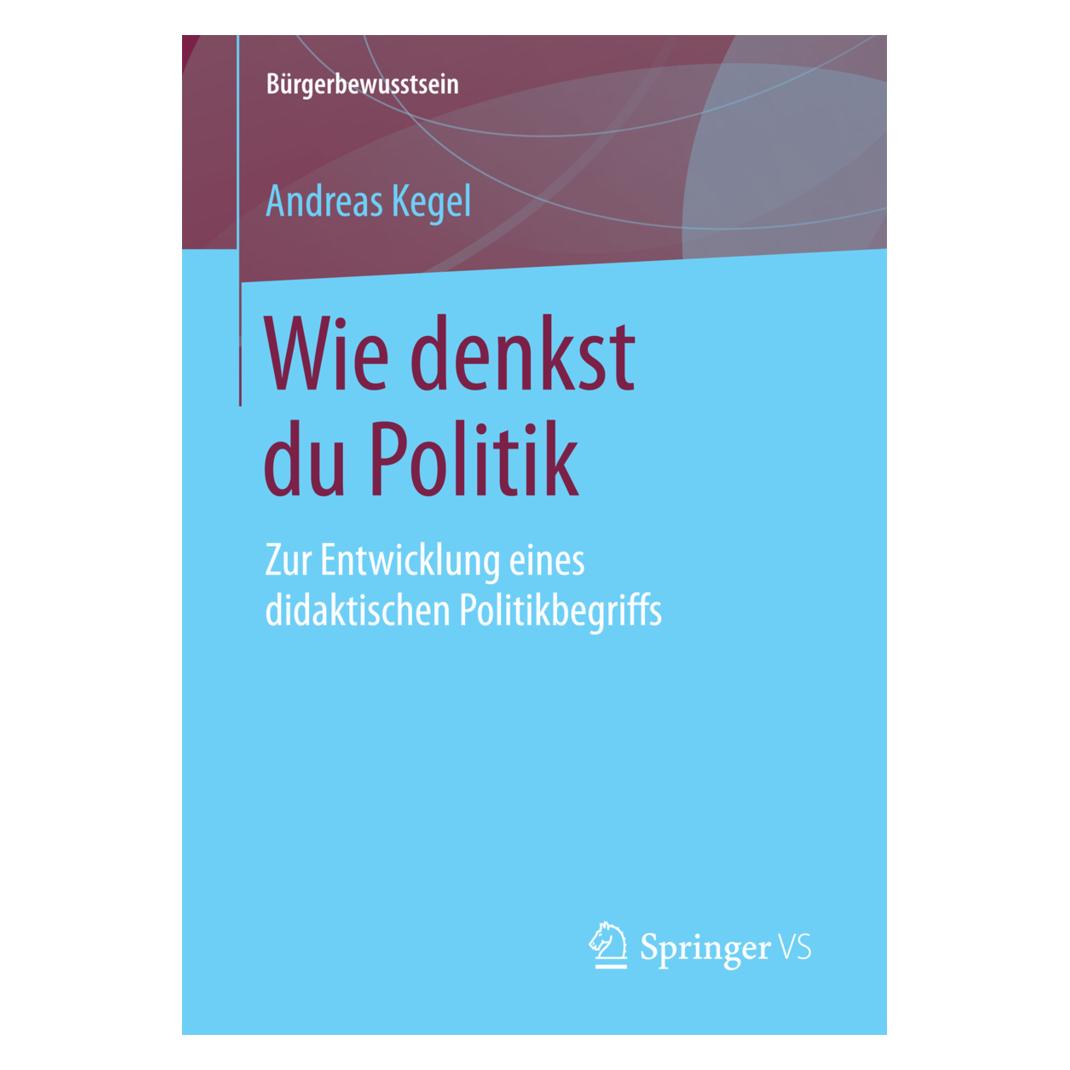 Springer Wie denkst du Politik (Deutsch, Softcover, Andreas Kegel) (55933140)
