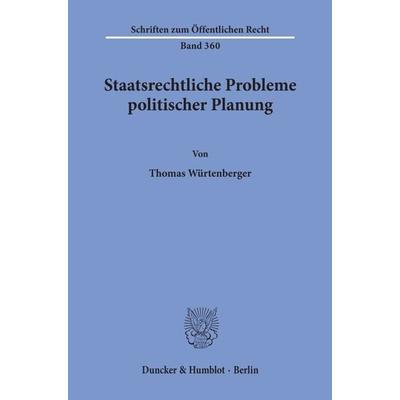 Staatsrechtliche Probleme politischer Planung., Taschenbuch von Thomas Würtenberger, Duncker & Humblot, 978-3-428-04376-7