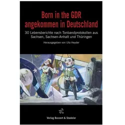 Born in the GDR - angekommen in Deutsch, Biografien von Uta Heyder