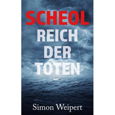 Scheol – Reich der Toten, Taschenbuch von Simon Weipert, BoD – Books on Demand, 978-3-7568-0728-4