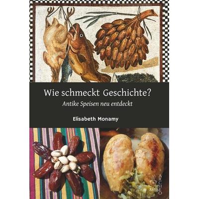 Wie schmeckt Geschichte?, Taschenbuch von Elisabeth Monamy, Buchschmiede, 978-3-99125-554-3