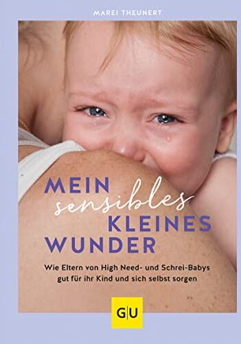 Marei Theunert - Mein sensibles kleines Wunder: Wie Eltern von High Need- und Schrei-Babys gut für ihr Kind und sich selbst sorgen (GU Baby) - Preis vom 14.10.2026 23:07:16 h