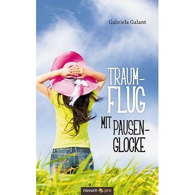 Traumflug mit Pausenglocke, Taschenbuch von Gabriela Galant, Novum Verlag, 978-3-99048-549-1