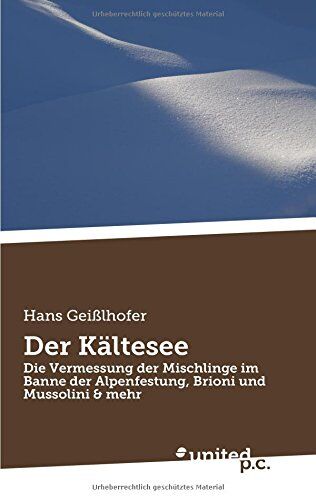Hans Geißlhofer - Der Kältesee: Die Vermessung der Mischlinge im Banne der Alpenfestung, Brioni und Mussolini & mehr - Preis vom 17.10.2026 19:25:27 h