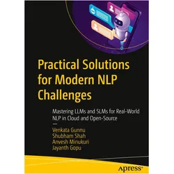 Practical Solutions for Modern NLP Challenges, Fachbücher von Shubham Shah, Venkata Gunnu, Jayanth Gopu, Anvesh Minukuri