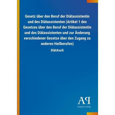 Gesetz über den Beruf der Diätassistentin und des Diätassistenten (Artikel 1 des Gesetzes über den Beruf der Diätassistentin und des Diätassistenten