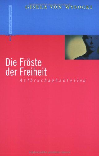WYSOCKI, Gisela von - Die Fröste der Freiheit. Aufbruchphantasien - Preis vom 09.10.2026 07:28:09 h
