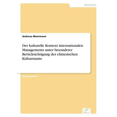 Der kulturelle Kontext internationalen Managements unter besonderer Berücksichtigung des chinesischen Kulturraums, Taschenbuch von Andreas Meermann,