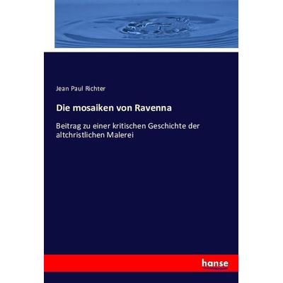 Die mosaiken von Ravenna, Taschenbuch von Jean Paul, Hansebooks, 978-3-7434-8237-1