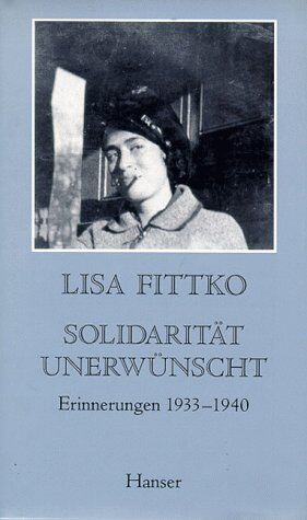 Lisa Fittko - Solidarität unerwünscht: Meine Flucht durch Europa. Erinnerungen 1933-1940 - Preis vom 30.09.2026 09:01:18 h