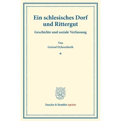 Ein schlesisches Dorf und Rittergut., Taschenbuch von Getrud Dyhrenfurth, Duncker & Humblot, 978-3-428-17786-8