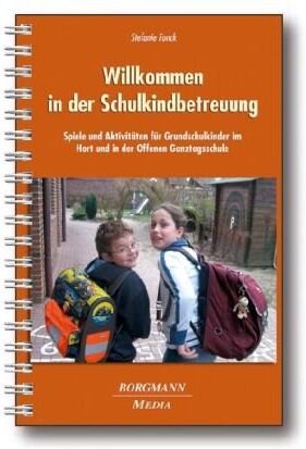 Stefanie Fonck - Willkommen in der Schulkindbetreuung: Spiele und Aktivitäten für Grundschulkinder im Hort und in der Offenen Ganztagsschule - Preis vom 09.10.2026 07:28:09 h