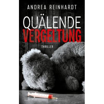 Quälende Vergeltung, Taschenbuch von Andrea Reinhardt, BoD – Books on Demand, 978-3-7578-5422-5