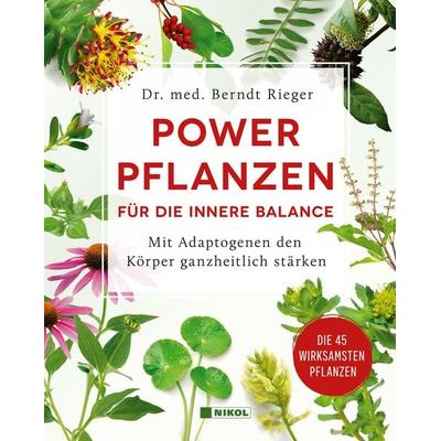 Powerpflanzen für die innere Balance, Gebundene Ausgabe von med. Berndt Rieger, Nikol, 978-3-86820-844-3