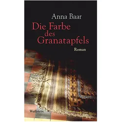 Die Farbe des Granatapfels, Belletristik von Anna Baar