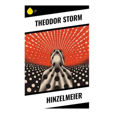 Hinzelmeier, Taschenbuch von Theodor Storm, Sharp Ink, 978-80-283-5332-2