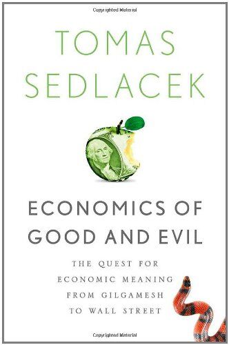 Tomas Sedlacek - Economics of Good and Evil: The Quest for Economic Meaning from Gilgamesh to Wall Street - Preis vom 09.10.2026 07:28:09 h