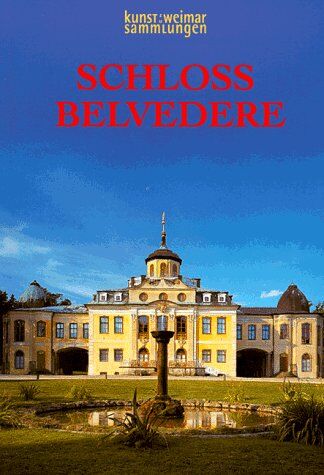 Thomas Föhl - Kunstsammlungen zu Weimar. Schloß Belvedere. Schloß, Park und Sammlung - Preis vom 10.10.2026 11:48:34 h