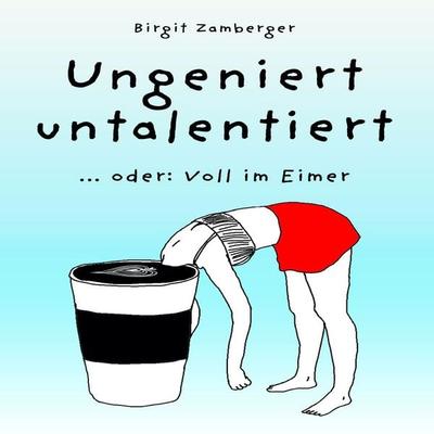 Ungeniert untalentiert - Birgit Zamberger, Audio, 4070169102255