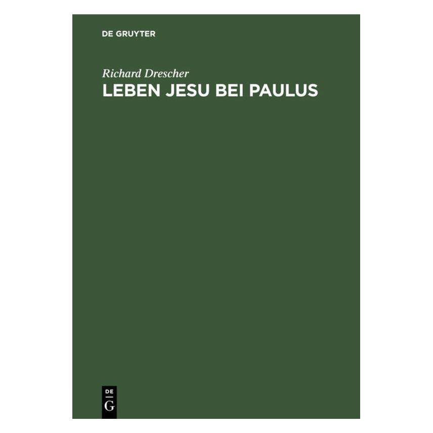 De Gruyter Drescher:Leben Jesu bei Paulus (Deutsch, Hardcover, Richard Drescher) (67772861)