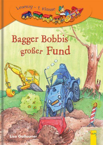Lisa Gallauner - Bagger Bobbis großer Fund: 1. Klasse Ich-lese-selbst - Lesezug 1. Kl - Preis vom 09.10.2026 07:28:09 h