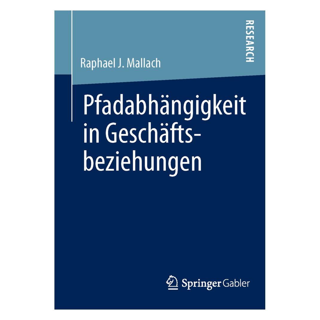 Springer Pfadabhängigkeit in Geschäftsbeziehungen (Deutsch, Softcover, Raphael J. Mallach) (8236582)