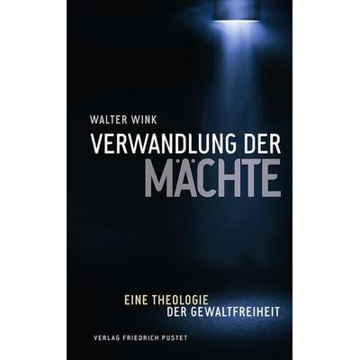 Verwandlung der Mächte, Taschenbuch von Walter Wink, Pustet, F, 978-3-7917-2591-8