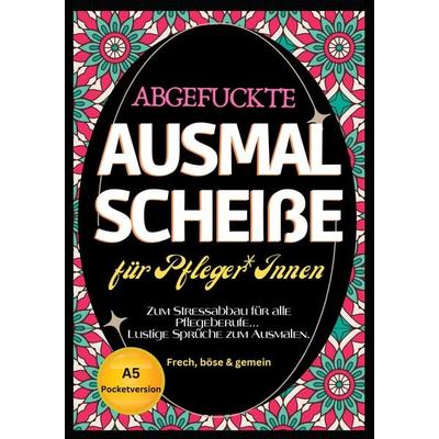 Fluch Malbuch für Pflege A5, Taschenbuch von Nora Milles,Anna Piok,Tatjana Dobslaw, Tredition, 978-3-384-43427-2