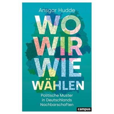 Wo wir wie wählen, Taschenbuch von Ansgar Hudde, Campus, 978-3-593-52032-2