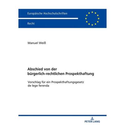Abschied von der bürgerlich-rechtlichen Prospekthaftung, Taschenbuch von Manuel Weiss, Peter Lang GmbH, Internationaler Verlag der Wissenschaften,