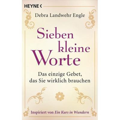Sieben kleine Worte, Taschenbuch von Debra Landwehr Engle, Heyne, 978-3-453-70282-0