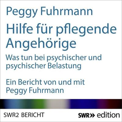 Hilfe für pflegende Angehörige - Peggy Fuhrmann, Audio, 4056198008317