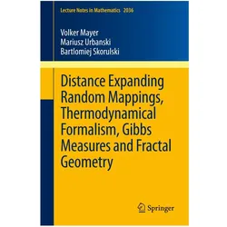 Distance Expanding Random Mappings, Thermodynamical Formalism, Gibbs Measures and Fractal Geometry, Fachbücher von Mariusz Urbanski, Volker Mayer, Bartlomiej Skorulski