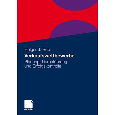Verkaufswettbewerbe, Taschenbuch von Holger Bub, Betriebswirtschaftlicher Verlag Gabler, 978-3-8349-2207-6