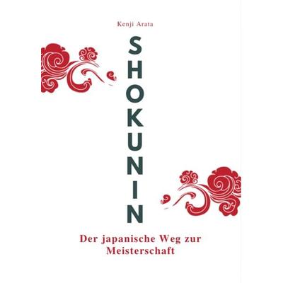 Shokunin, Taschenbuch von Kenji Arata, Reichenbacher Publishing GmbH