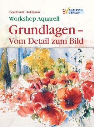 Ekkehardt Hofmann - Workshop Aquarell: Grundlagen vom Detail zum Bild - Preis vom 11.10.2026 03:10:56 h