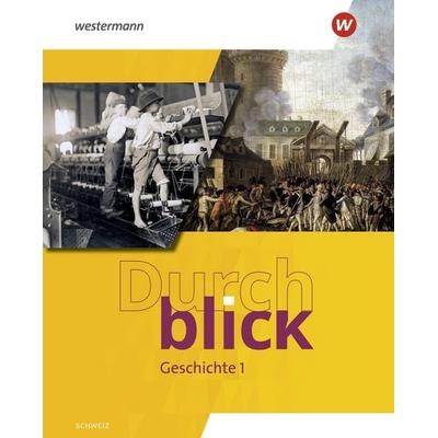 Durchblick Geschichte - Ausgabe für die Schweiz 2025, Gebundene Ausgabe von , Westermann Schulbuchverlag, 978-3-14-109828-0