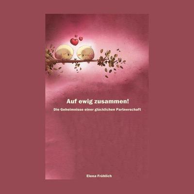 Auf ewig zusammen! - Elena Fröhlich, Audio, 4061707114793