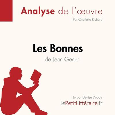 Les Bonnes de Jean Genet (Analyse de l'oeuvre) - LePetitLitteraire,Charlotte Richard,Aurélie Powis de Tenbossche, Audio, 9782808032582
