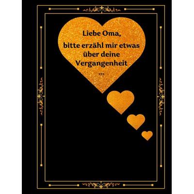 Liebe Oma, bitte erzähl mir etwas über deine Vergangenheit..., Gebundene Ausgabe von Wersart Wersart, BoD – Books on Demand, 978-3-7693-4009-9