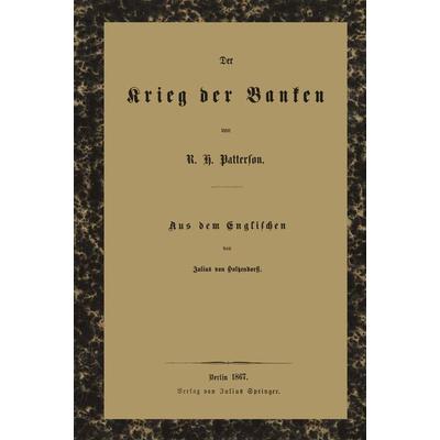 Der Krieg der Banken, Taschenbuch von Robert Hogarth Patterson,Holtzendorff Holtzendorff, Springer Berlin, 978-3-642-89258-5