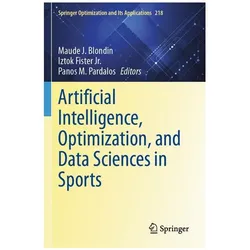 Artificial Intelligence, Optimization, and Data Sciences in Sports, Fachbücher von Panos M. Pardalos, Maude J. Blondin, Iztok Fister Jr.