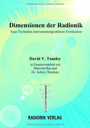 Tansley, David V - Dimensionen der Radionik: Neue Techniken instrumentengestützten Fernheilens - Preis vom 17.10.2026 19:25:27 h