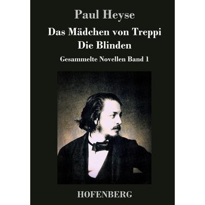 Das Mädchen von Treppi / Die Blinden, Gebundene Ausgabe von Paul Heyse, BoD - Books on Demand, 978-3-8430-2674-1